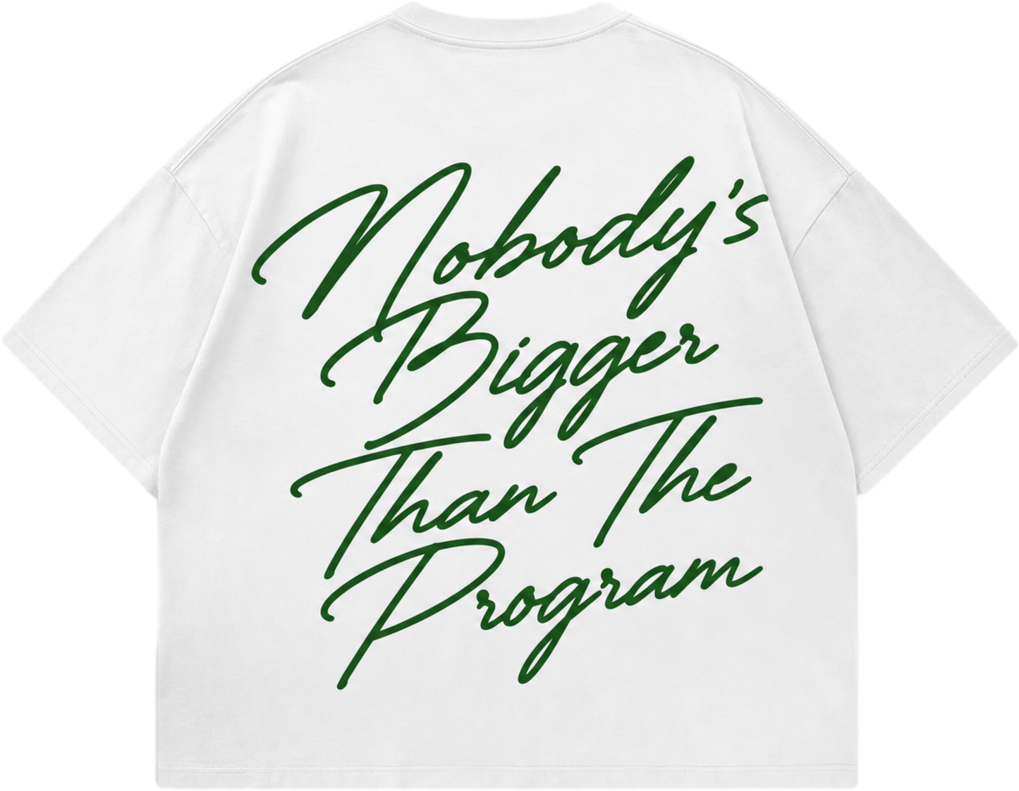 "Nobody's Bigger Than The Program" T-SHIRT