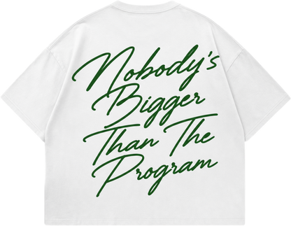 "Nobody's Bigger Than The Program" T-SHIRT